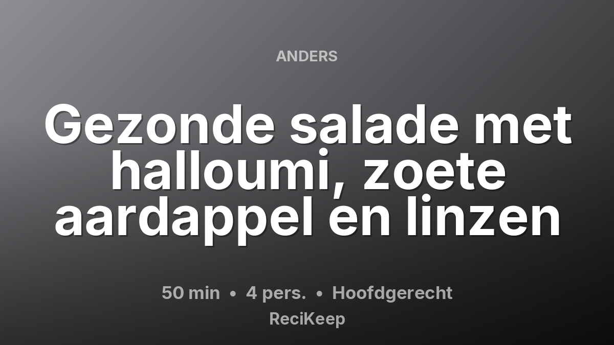 Receptkaart Gezonde salade met halloumi, zoete aardappel en linzen – Hoofdgerecht