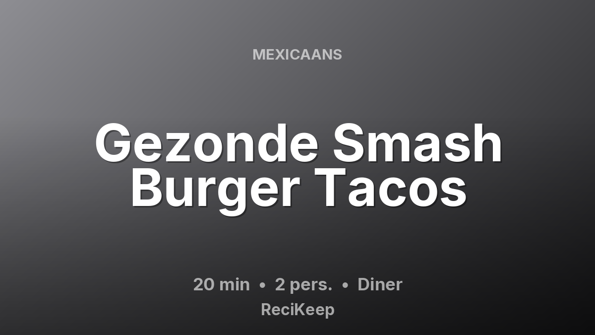 Receptkaart Gezonde Smash Burger Tacos – Diner
