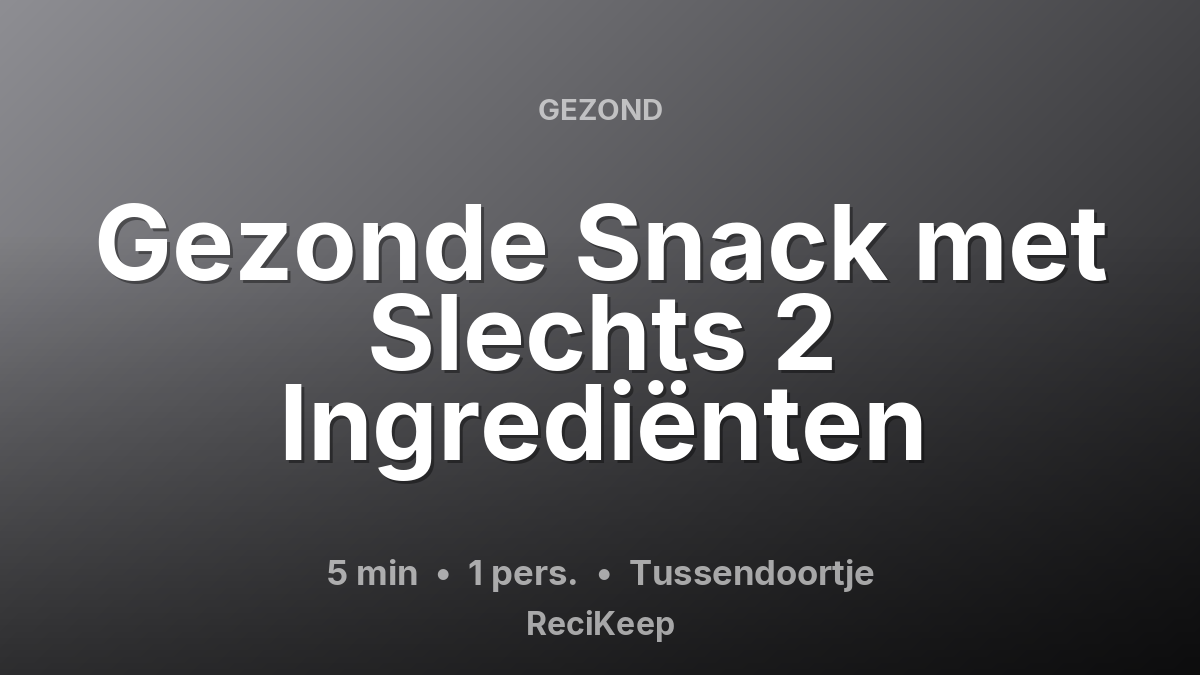Receptkaart Gezonde Snack met Slechts 2 Ingrediënten – Tussendoortje