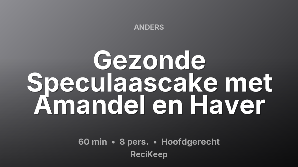 Receptkaart Gezonde Speculaascake met Amandel en Haver – Hoofdgerecht