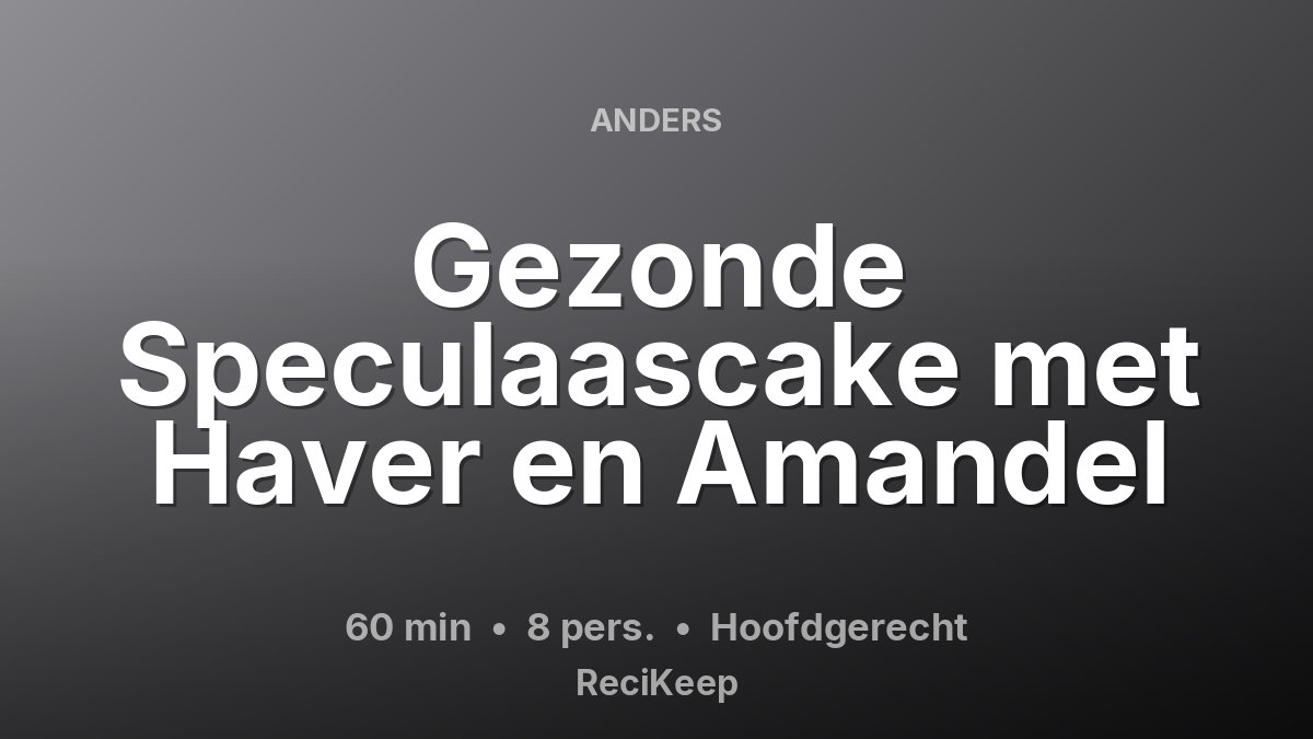 Receptkaart Gezonde Speculaascake met Haver en Amandel – Hoofdgerecht
