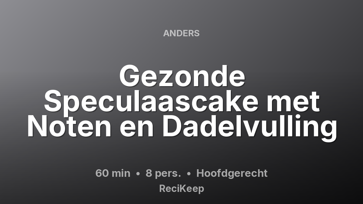 Receptkaart Gezonde Speculaascake met Noten en Dadelvulling – Hoofdgerecht
