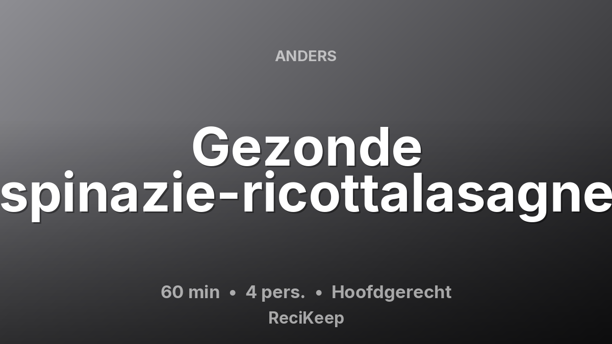 Receptkaart Gezonde spinazie-ricottalasagne – Hoofdgerecht