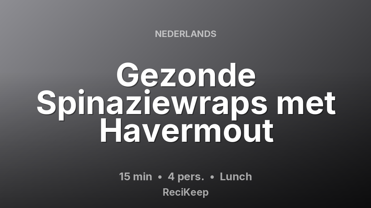 Receptkaart Gezonde Spinaziewraps met Havermout – Lunch