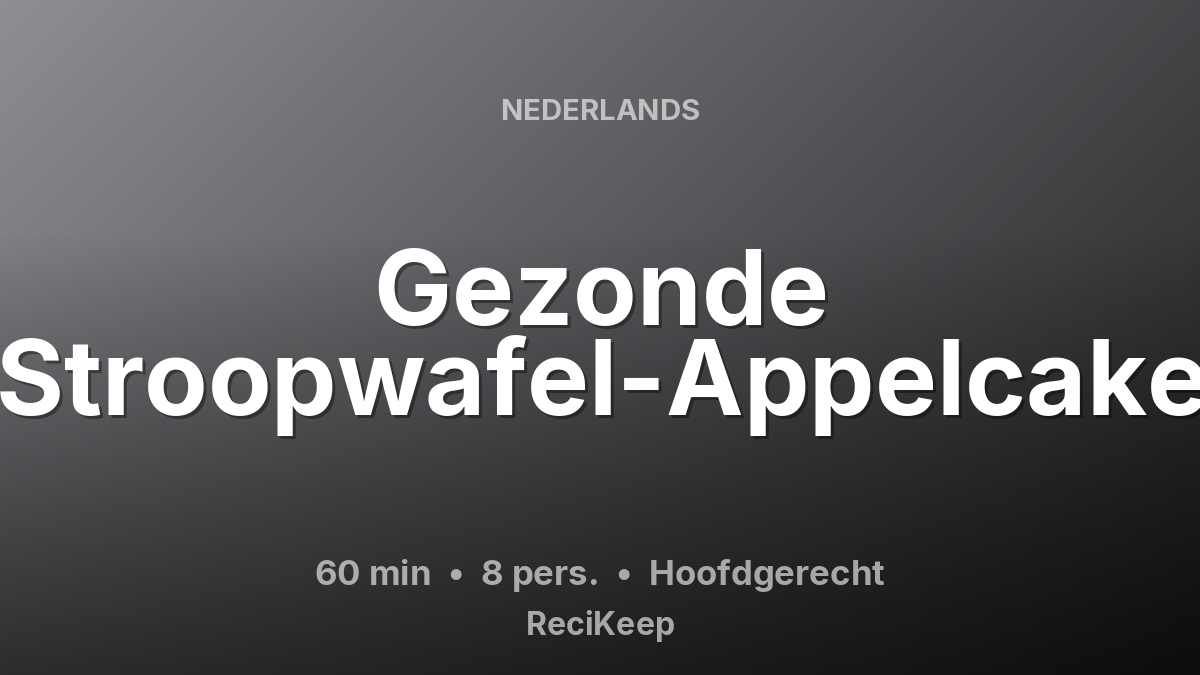 Receptkaart Gezonde Stroopwafel-Appelcake – Hoofdgerecht