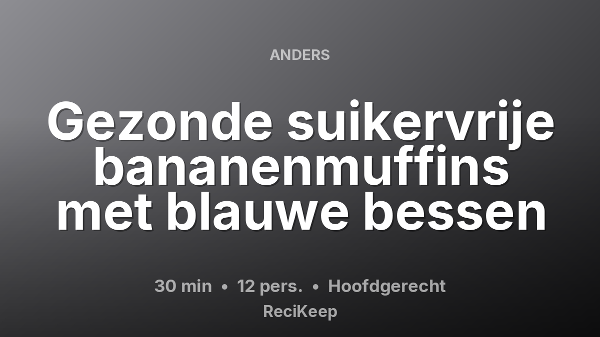 Receptkaart Gezonde suikervrije bananenmuffins met blauwe bessen – Hoofdgerecht