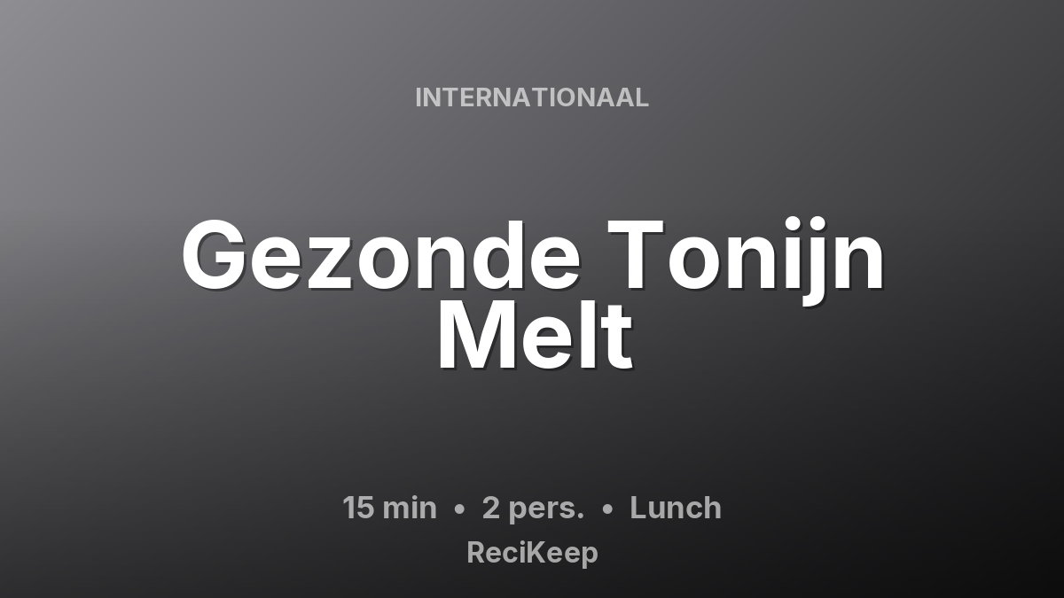 Receptkaart Gezonde Tonijn Melt – Lunch