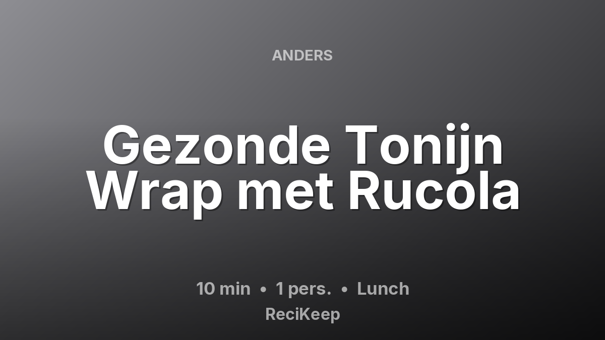 Receptkaart Gezonde Tonijn Wrap met Rucola – Lunch