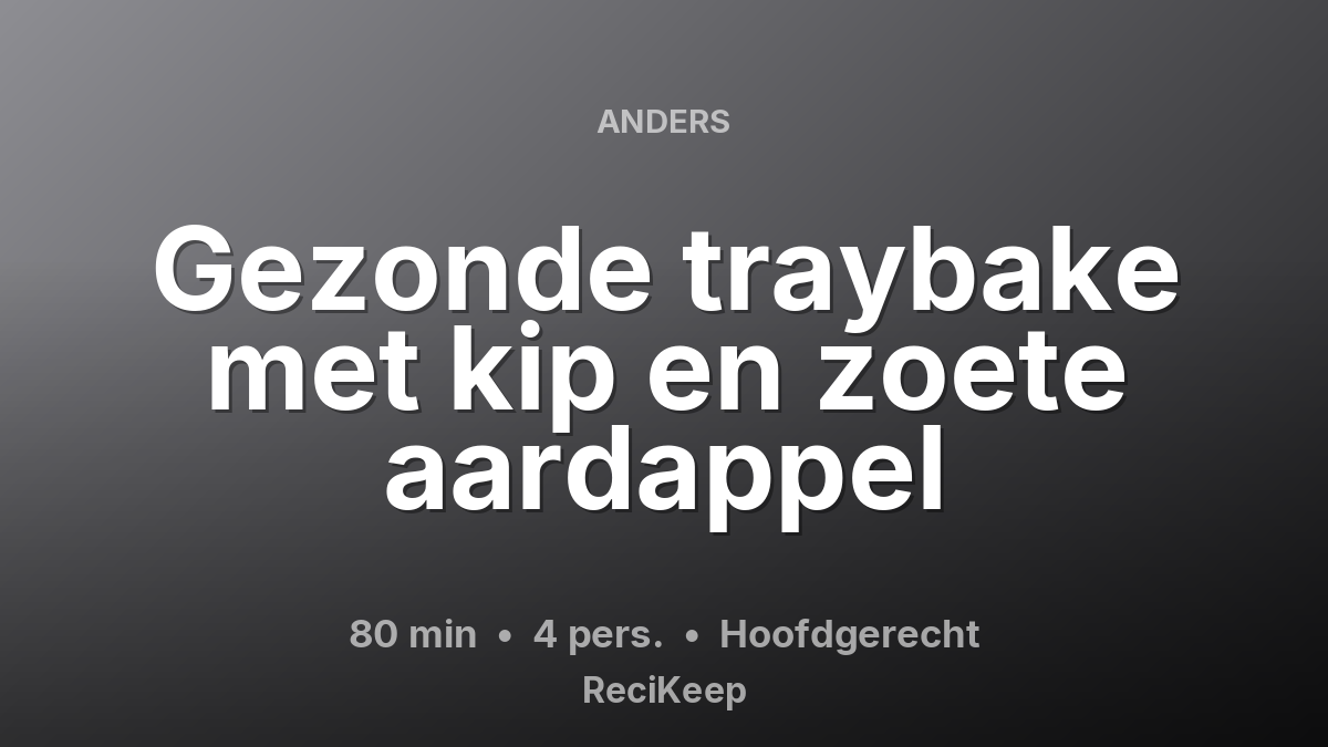 Receptkaart Gezonde traybake met kip en zoete aardappel – Hoofdgerecht