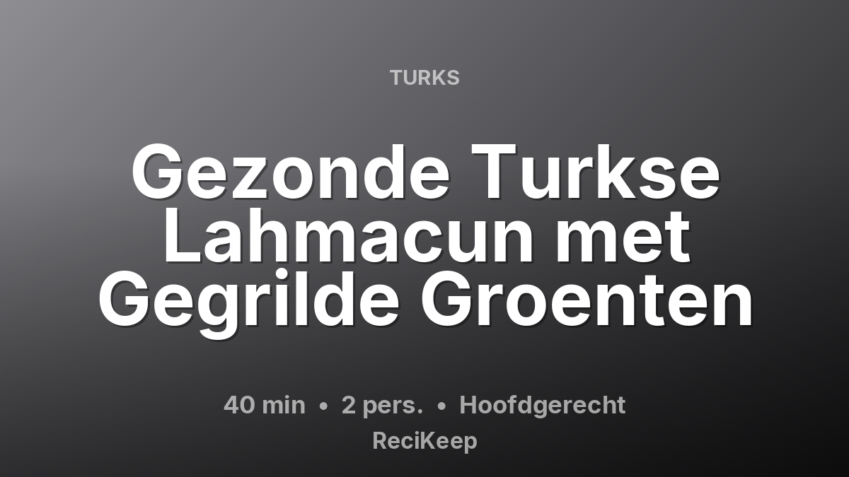 Receptkaart Gezonde Turkse Lahmacun met Gegrilde Groenten – Hoofdgerecht