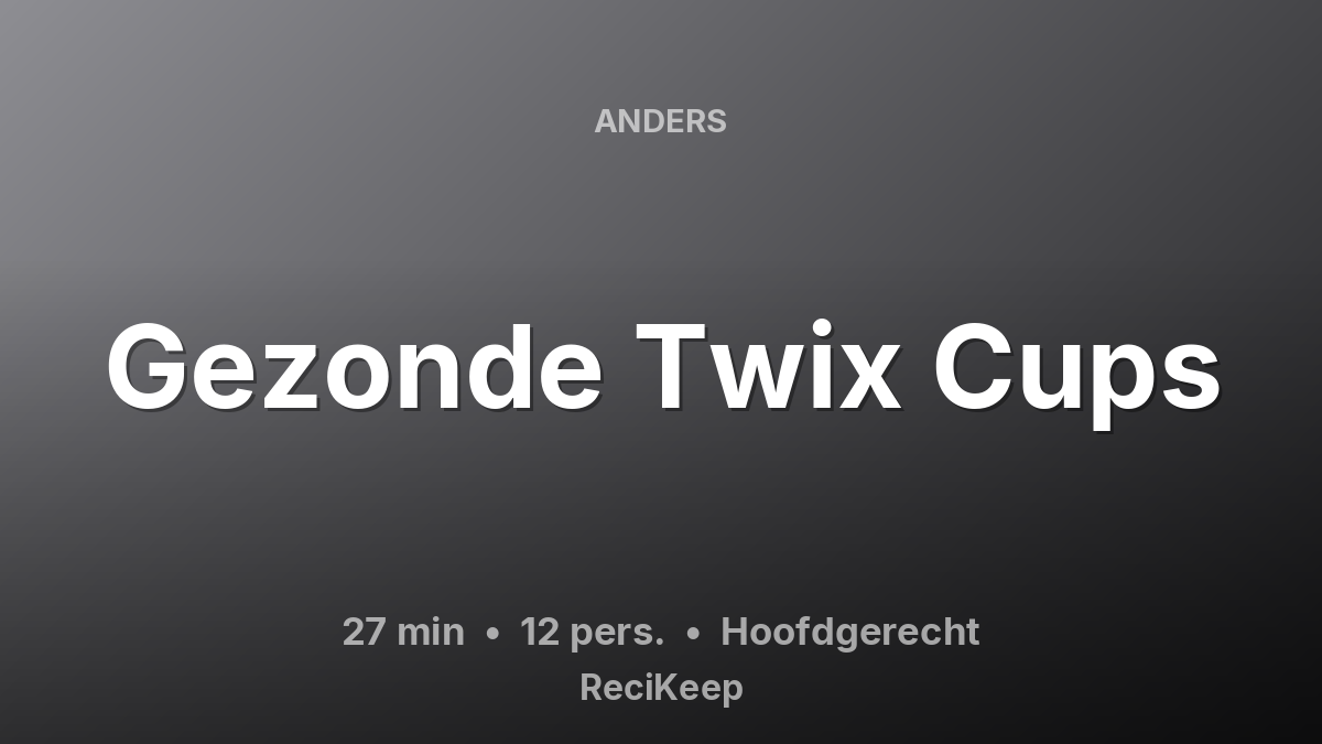 Receptkaart Gezonde Twix Cups – Hoofdgerecht