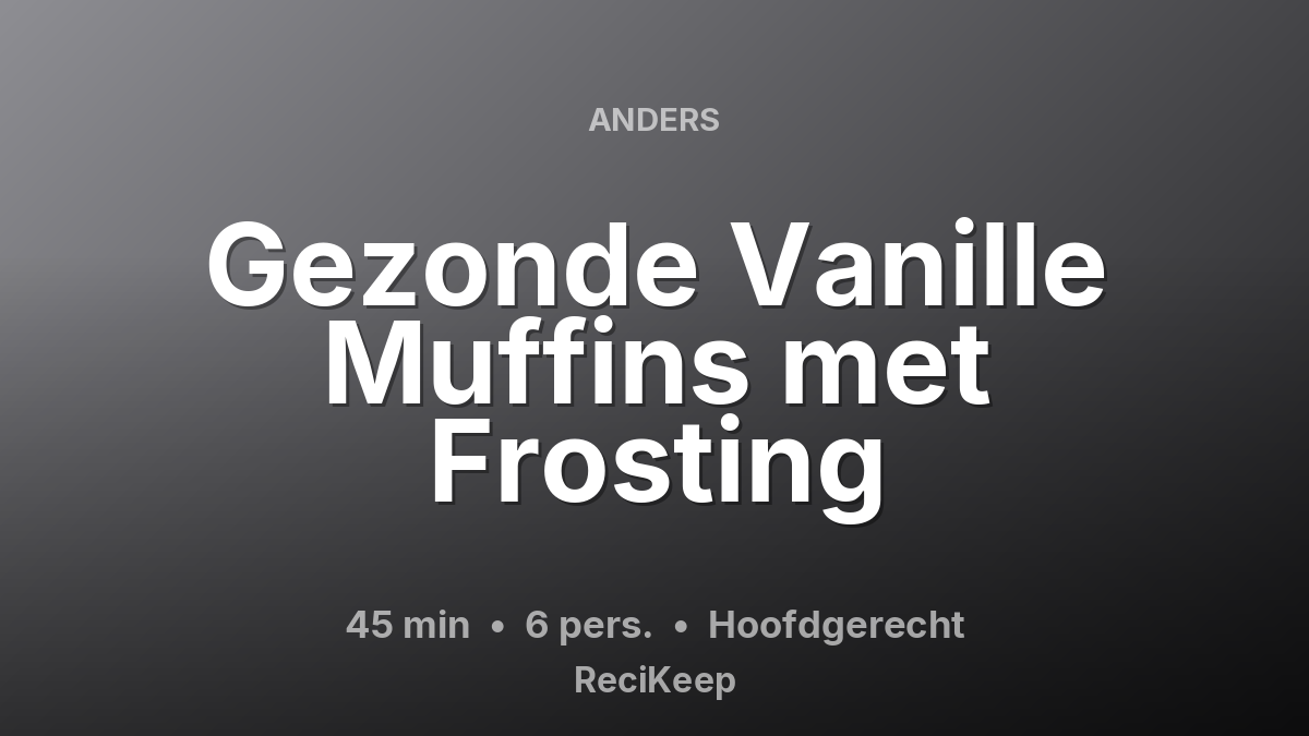 Receptkaart Gezonde Vanille Muffins met Frosting – Hoofdgerecht