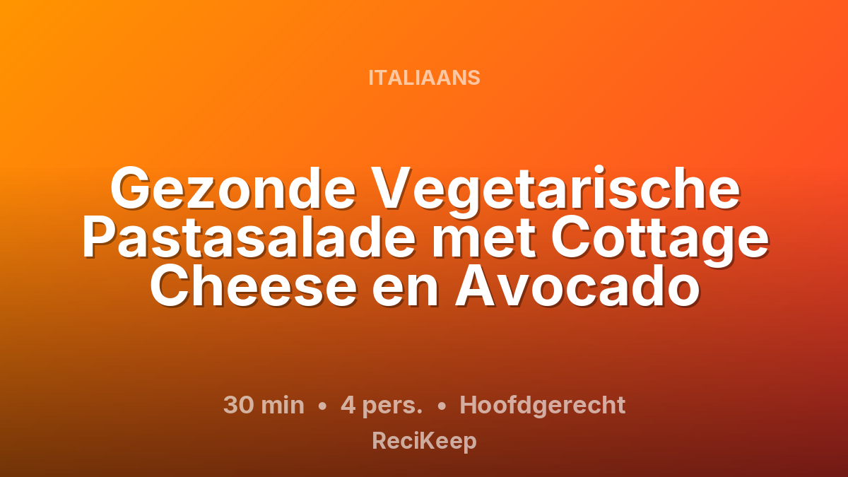 Receptkaart Gezonde Vegetarische Pastasalade met Cottage Cheese en Avocado – Hoofdgerecht