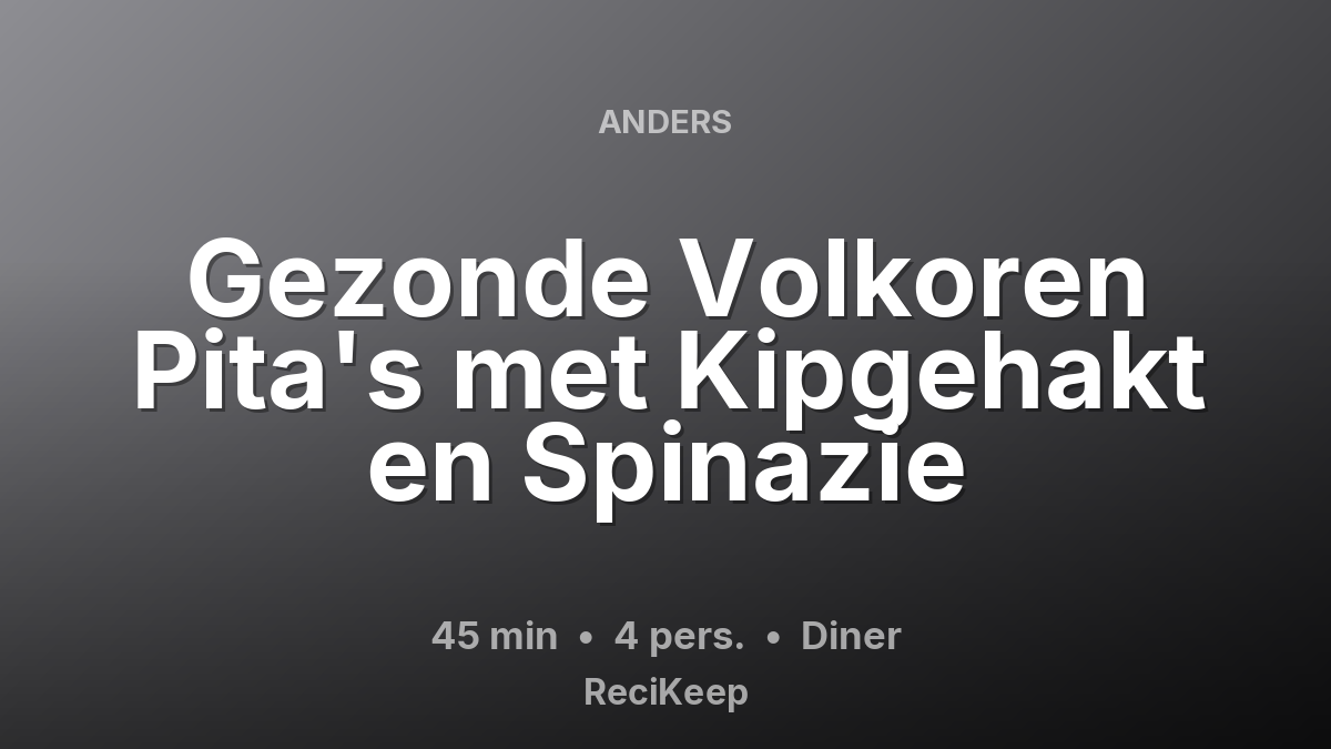Receptkaart Gezonde Volkoren Pita's met Kipgehakt en Spinazie – Diner