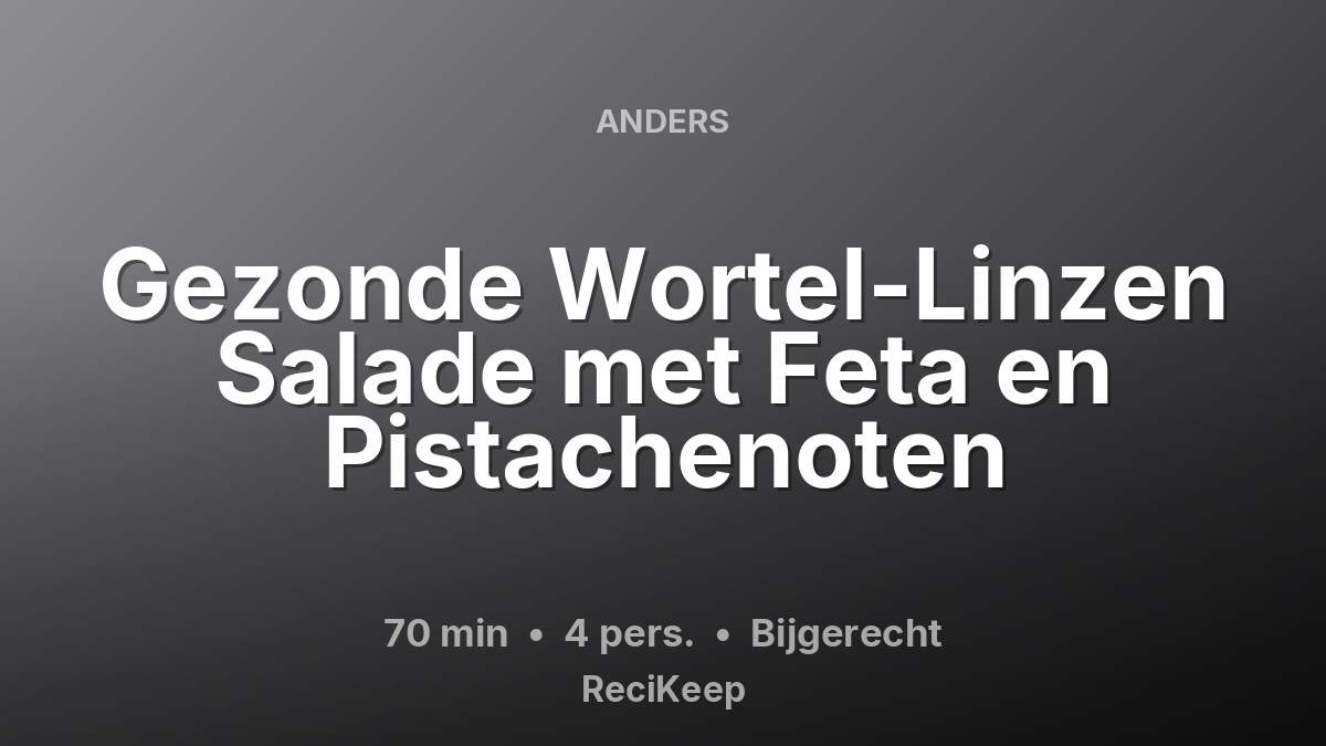 Receptkaart Gezonde Wortel-Linzen Salade met Feta en Pistachenoten – Bijgerecht