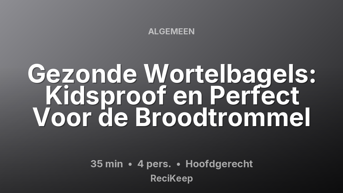 Receptkaart Gezonde Wortelbagels: Kidsproof en Perfect Voor de Broodtrommel – Hoofdgerecht