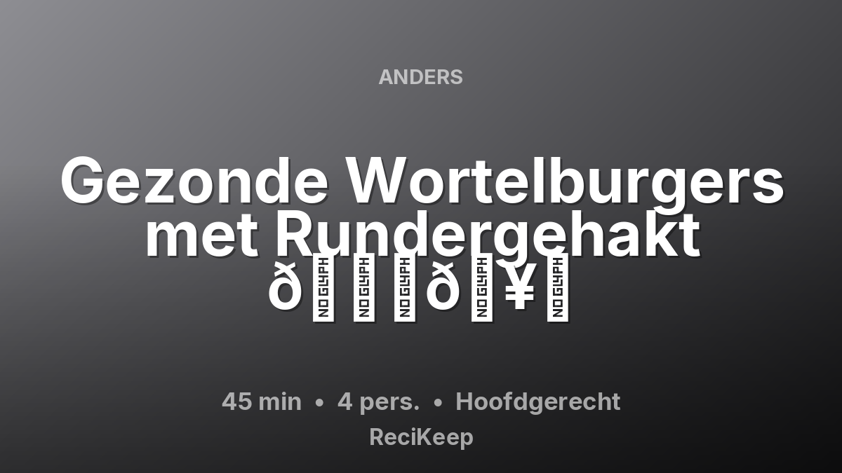 Receptkaart Gezonde Wortelburgers met Rundergehakt 🍔🥕 – Hoofdgerecht