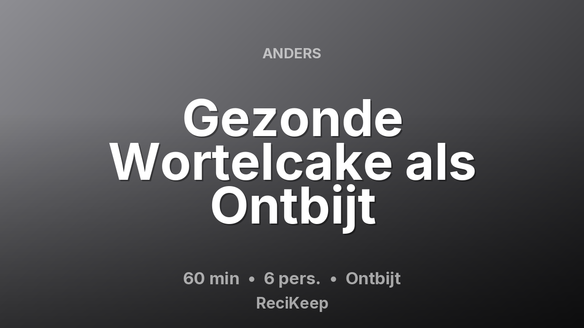 Receptkaart Gezonde Wortelcake als Ontbijt – Ontbijt