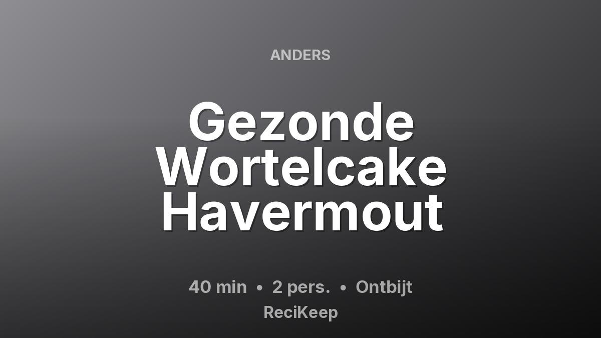 Receptkaart Gezonde Wortelcake Havermout – Ontbijt