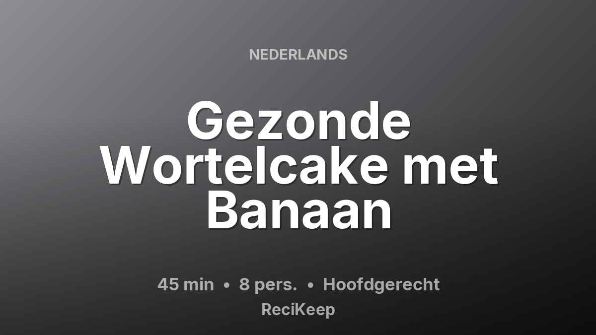 Receptkaart Gezonde Wortelcake met Banaan – Hoofdgerecht