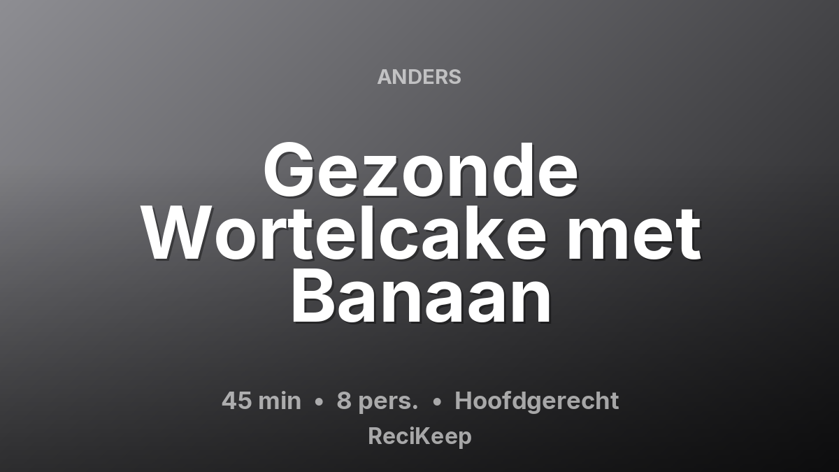 Receptkaart Gezonde Wortelcake met Banaan – Hoofdgerecht
