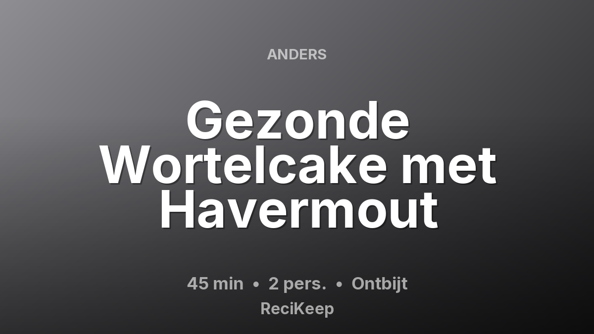 Receptkaart Gezonde Wortelcake met Havermout – Ontbijt