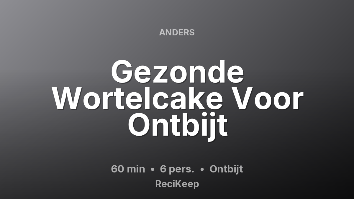 Receptkaart Gezonde Wortelcake Voor Ontbijt – Ontbijt