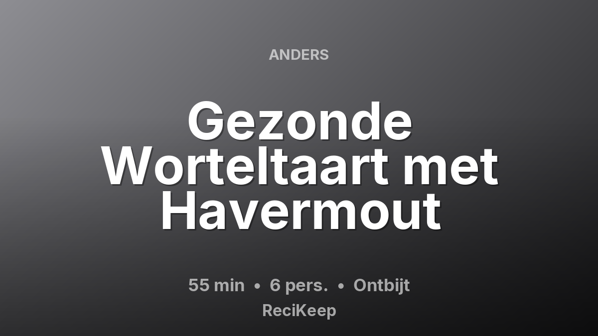 Receptkaart Gezonde Worteltaart met Havermout – Ontbijt