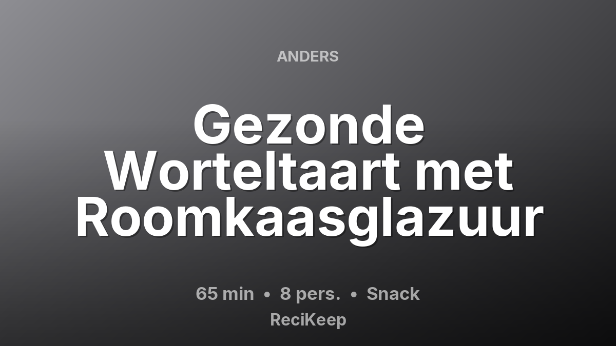 Receptkaart Gezonde Worteltaart met Roomkaasglazuur – Snack