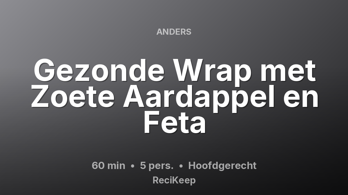 Receptkaart Gezonde Wrap met Zoete Aardappel en Feta – Hoofdgerecht