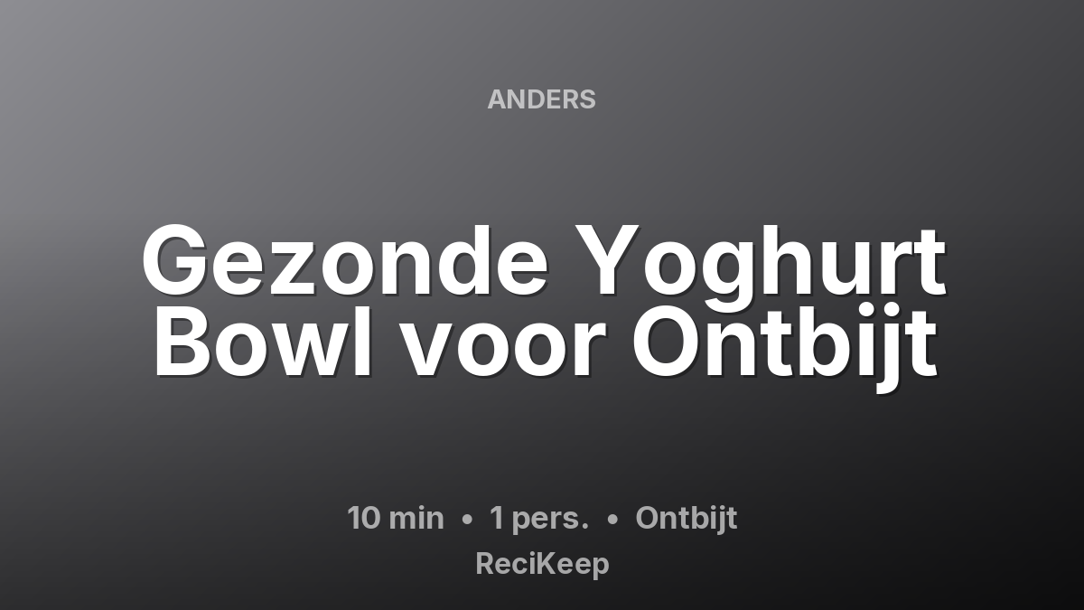 Receptkaart Gezonde Yoghurt Bowl voor Ontbijt – Ontbijt