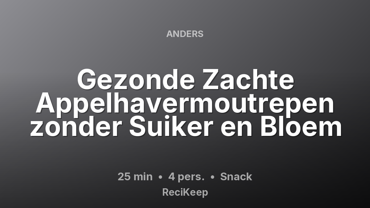 Receptkaart Gezonde Zachte Appelhavermoutrepen zonder Suiker en Bloem – Snack