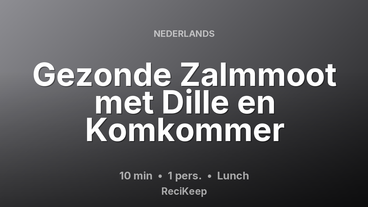 Receptkaart Gezonde Zalmmoot met Dille en Komkommer – Lunch