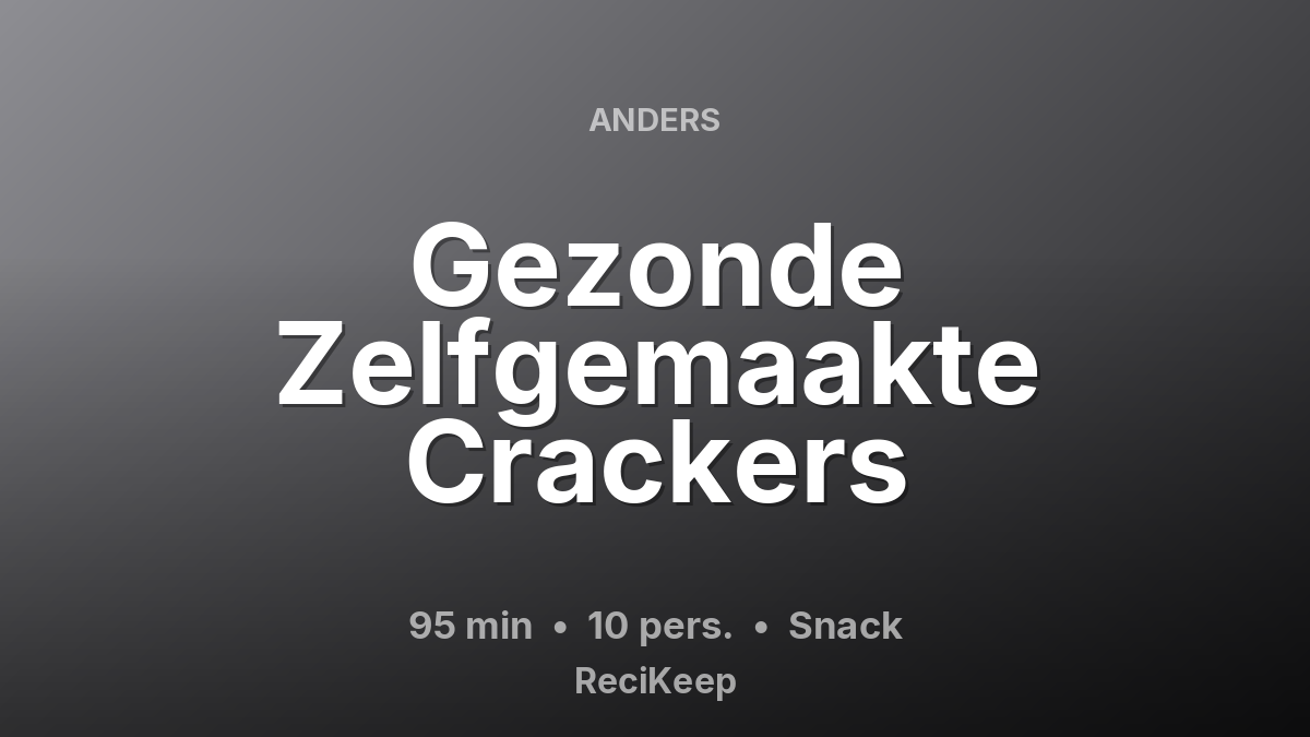 Receptkaart Gezonde Zelfgemaakte Crackers – Snack