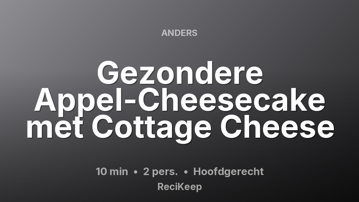 Receptkaart Gezondere Appel-Cheesecake met Cottage Cheese – Hoofdgerecht