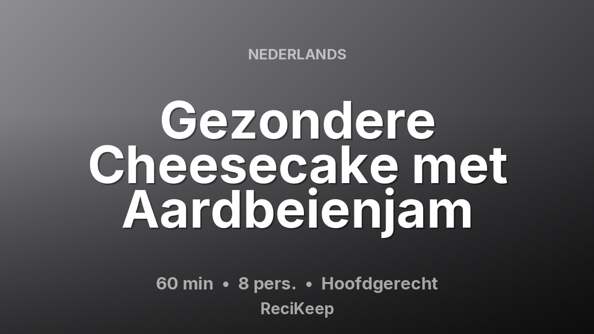 Receptkaart Gezondere Cheesecake met Aardbeienjam – Hoofdgerecht