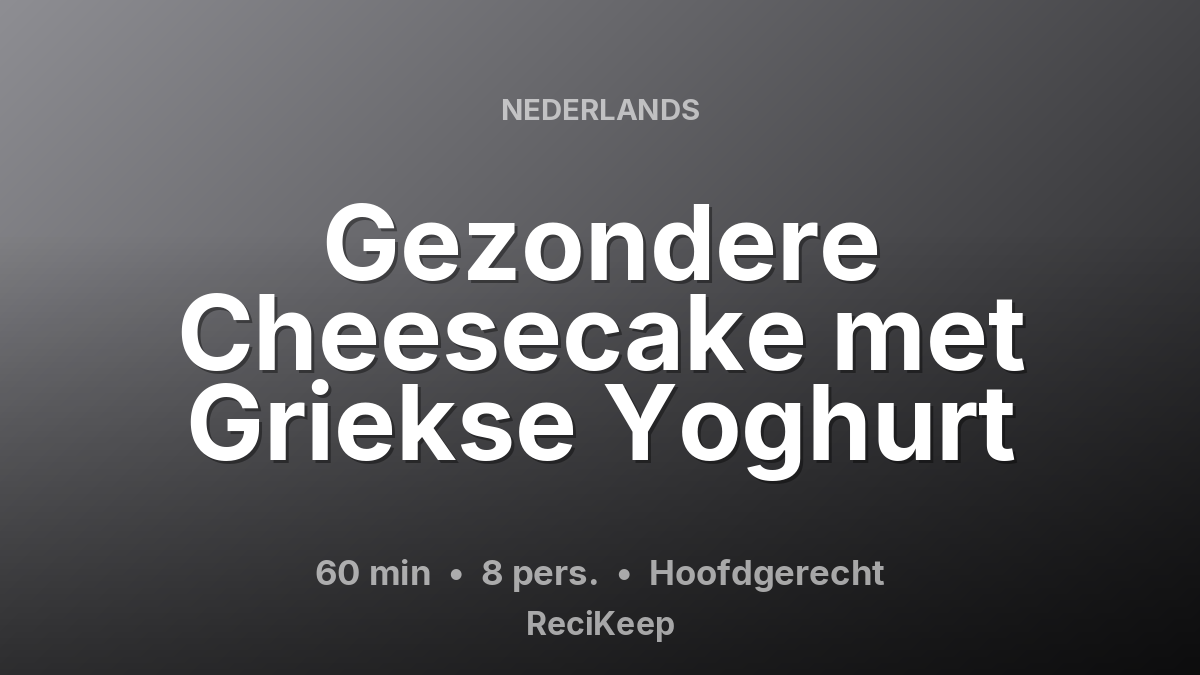 Receptkaart Gezondere Cheesecake met Griekse Yoghurt – Hoofdgerecht