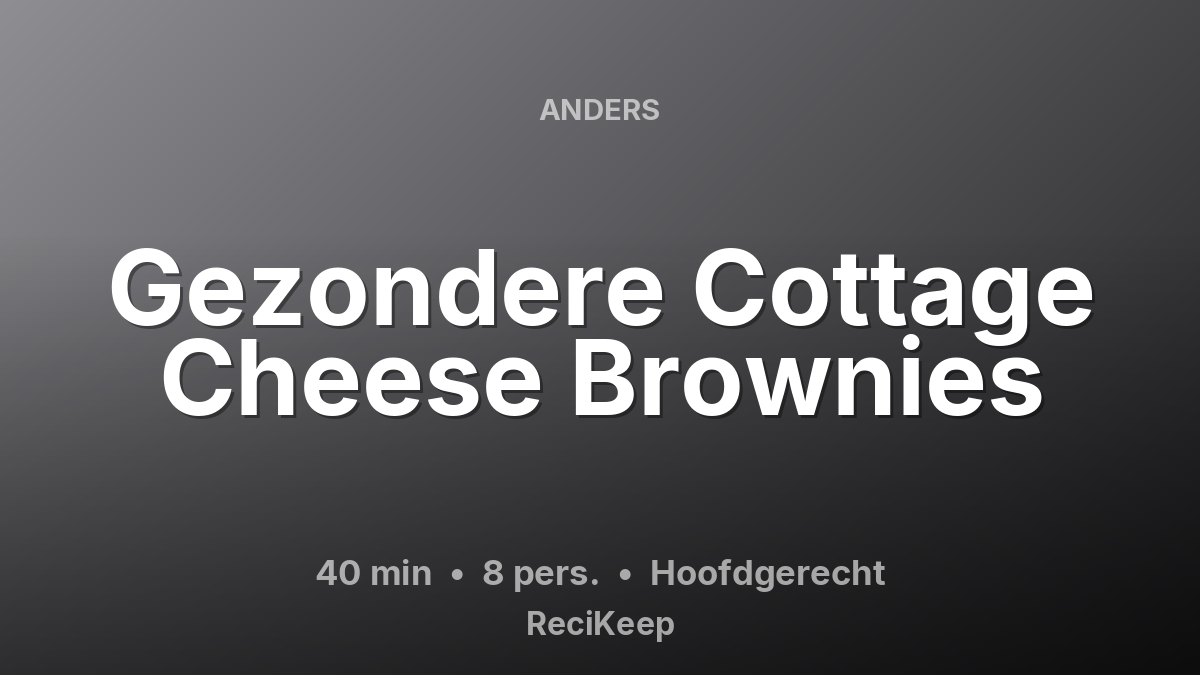 Receptkaart Gezondere Cottage Cheese Brownies – Hoofdgerecht