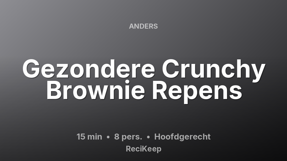 Receptkaart Gezondere Crunchy Brownie Repens – Hoofdgerecht