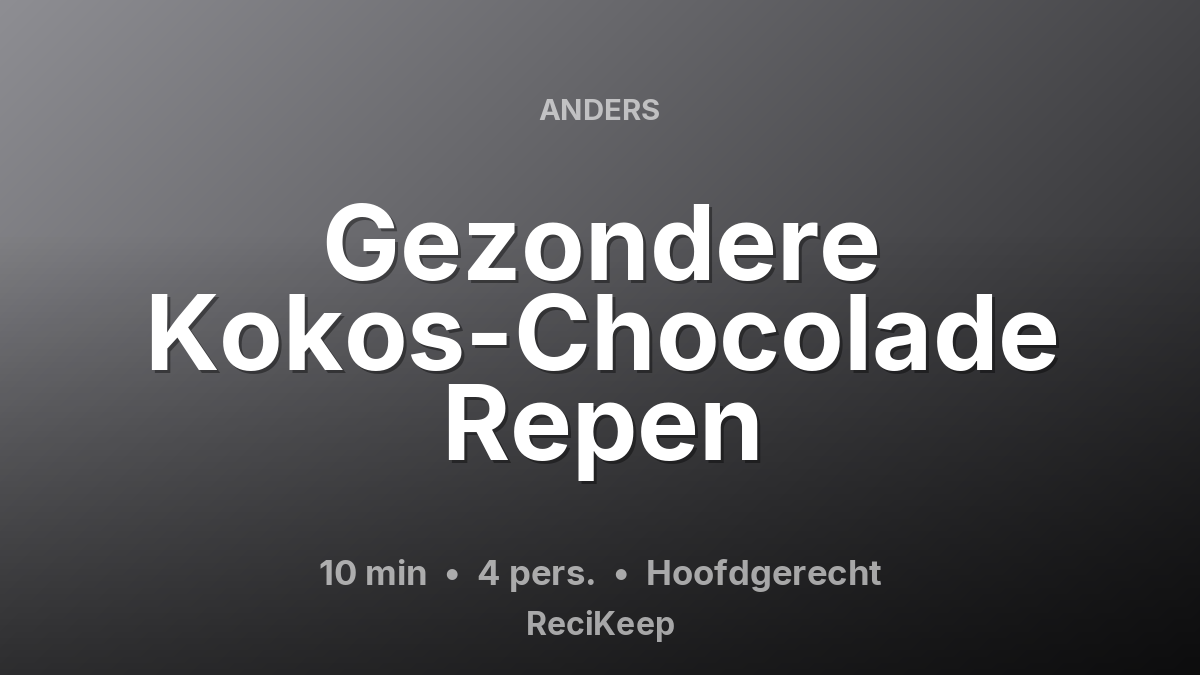 Receptkaart Gezondere Kokos-Chocolade Repen – Hoofdgerecht