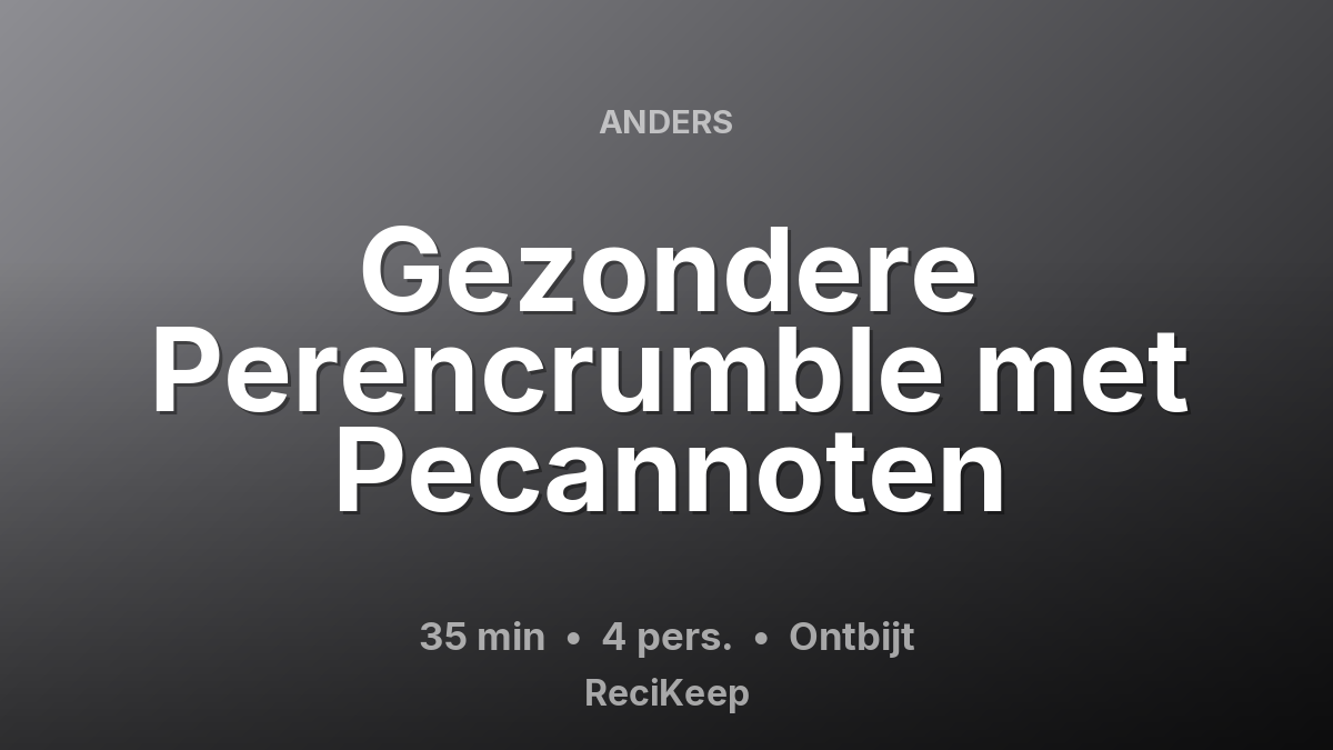 Receptkaart Gezondere Perencrumble met Pecannoten – Ontbijt