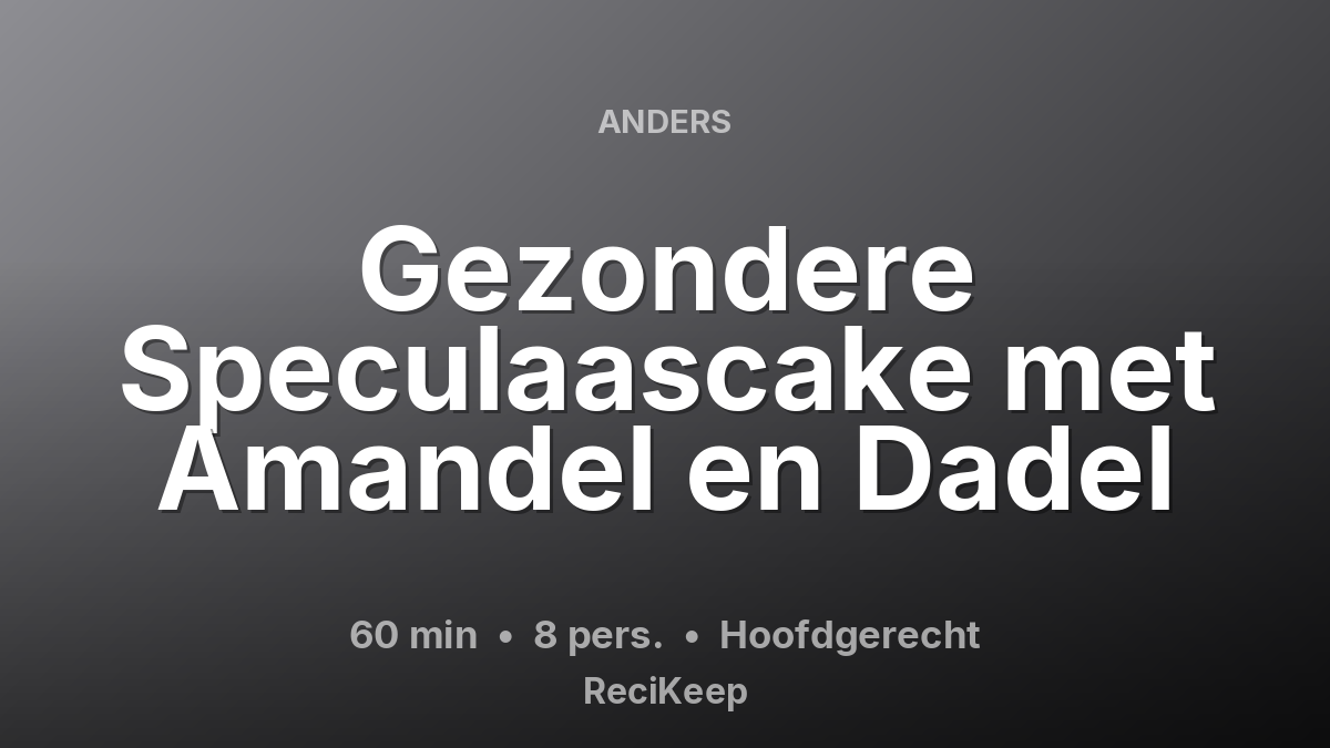 Receptkaart Gezondere Speculaascake met Amandel en Dadel – Hoofdgerecht