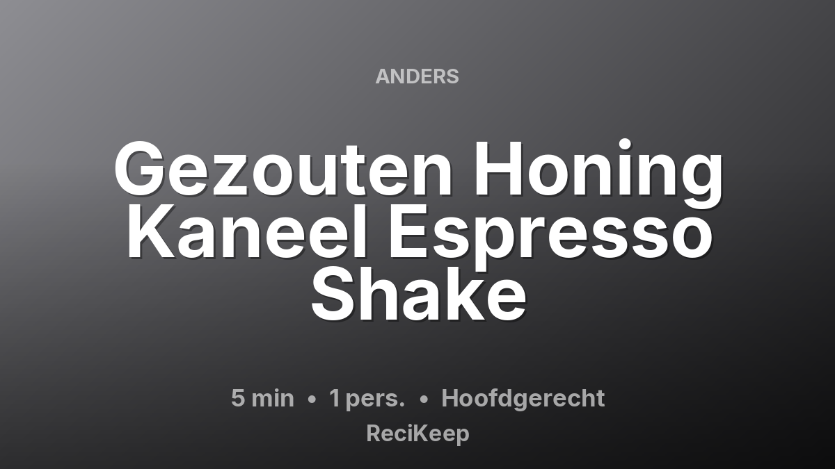 Receptkaart Gezouten Honing Kaneel Espresso Shake – Hoofdgerecht
