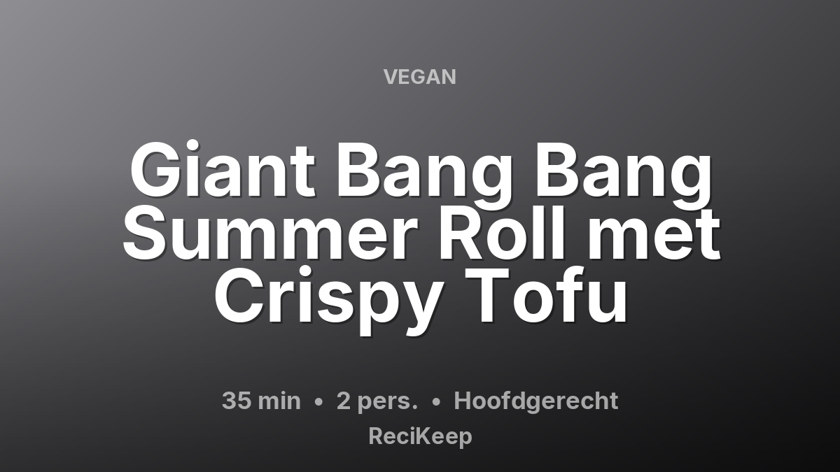 Receptkaart Giant Bang Bang Summer Roll met Crispy Tofu – Hoofdgerecht