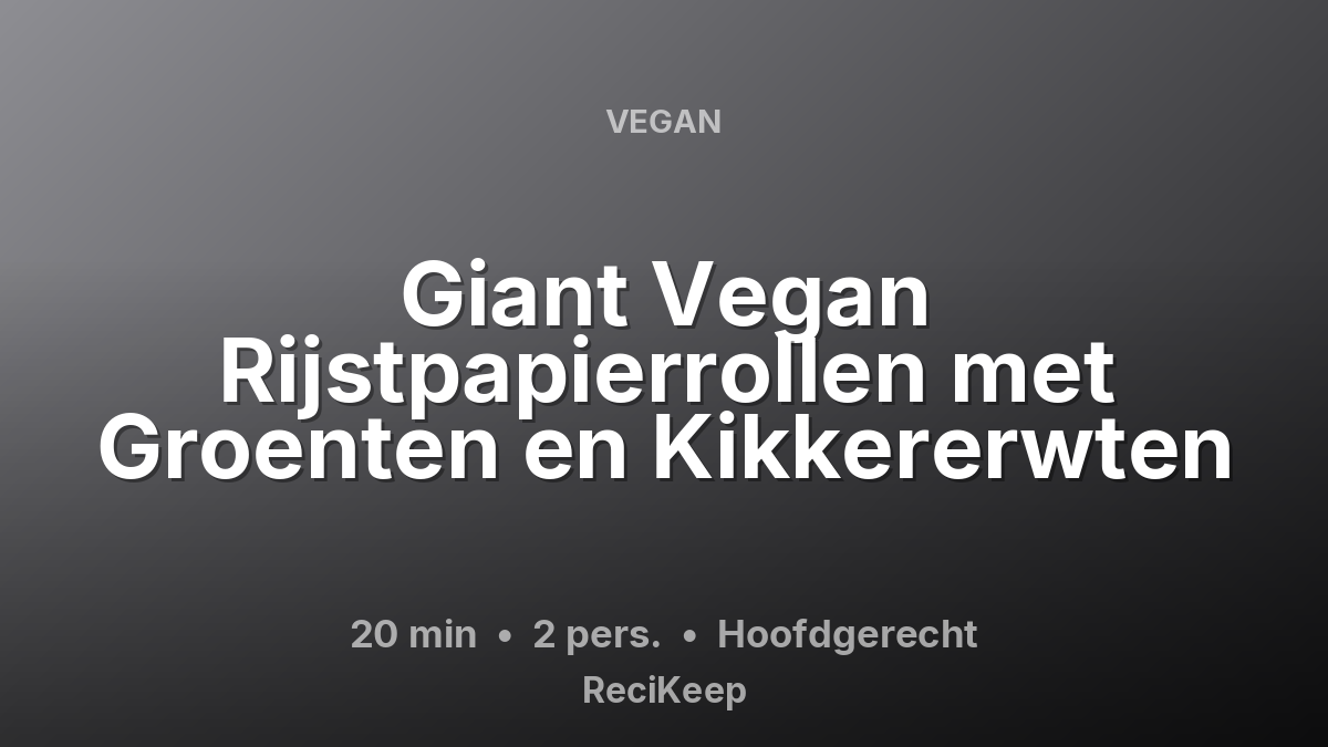 Receptkaart Giant Vegan Rijstpapierrollen met Groenten en Kikkererwten – Hoofdgerecht