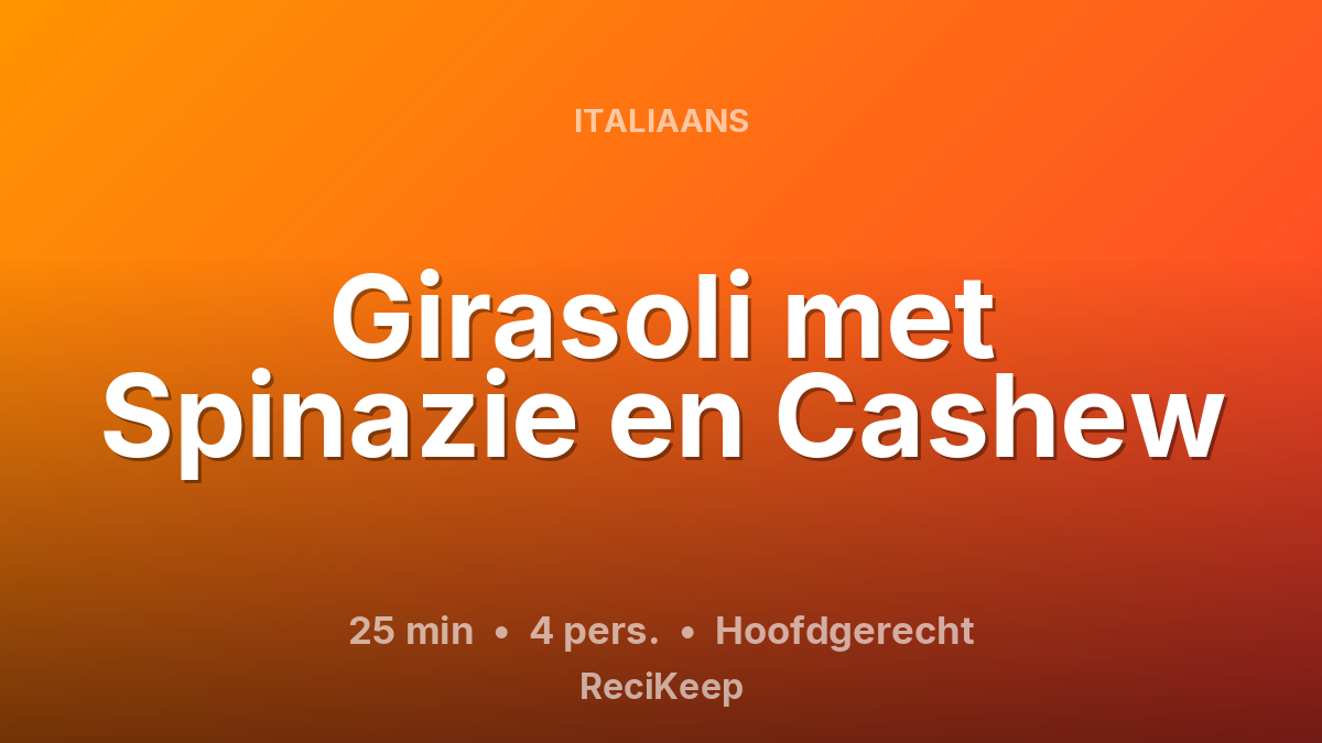 Receptkaart Girasoli met Spinazie en Cashew – Hoofdgerecht