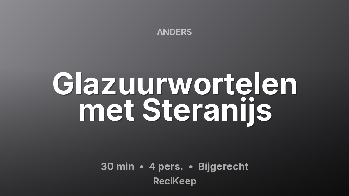 Receptkaart Glazuurwortelen met Steranijs – Bijgerecht
