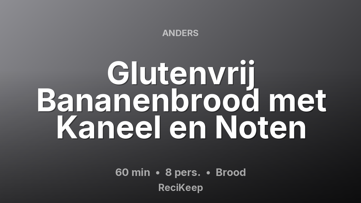 Receptkaart Glutenvrij Bananenbrood met Kaneel en Noten – Brood