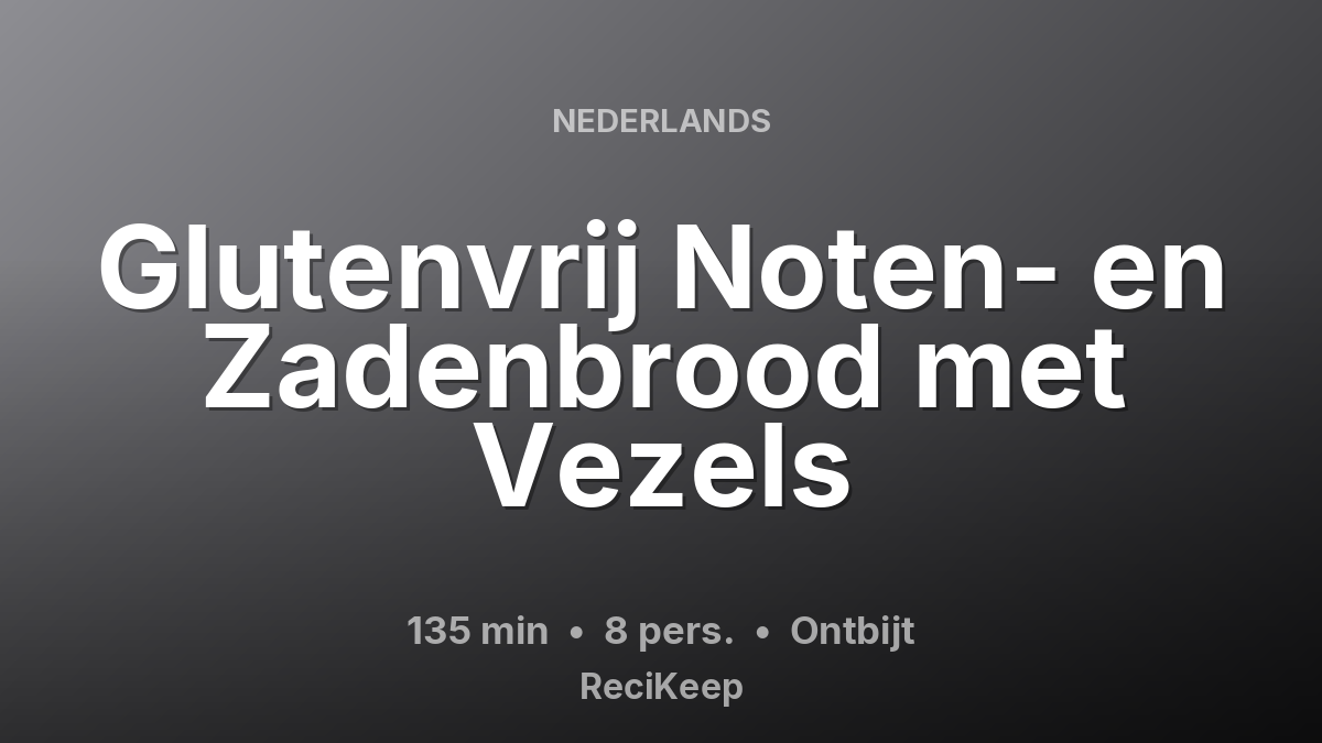 Receptkaart Glutenvrij Noten- en Zadenbrood met Vezels – Ontbijt