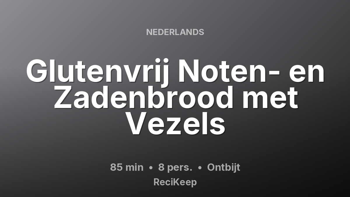 Receptkaart Glutenvrij Noten- en Zadenbrood met Vezels – Ontbijt